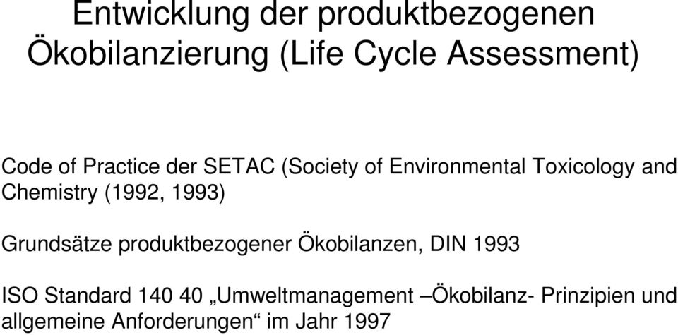 (1992, 1993) Grundsätze produktbezogener Ökobilanzen, DIN 1993 ISO Standard