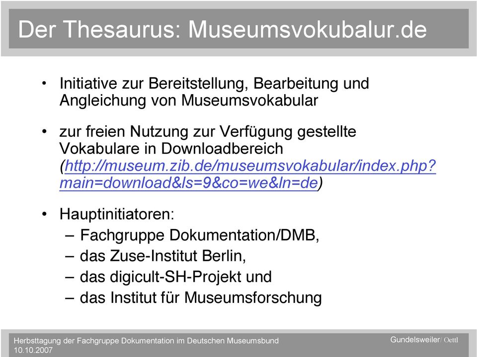 zur Verfügung gestellte Vokabulare in Downloadbereich (http://museum.zib.de/museumsvokabular/index.