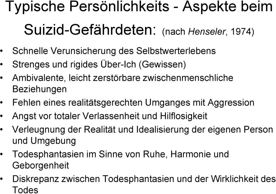 realitätsgerechten Umganges mit Aggression Angst vor totaler Verlassenheit und Hilflosigkeit Verleugnung der Realität und Idealisierung