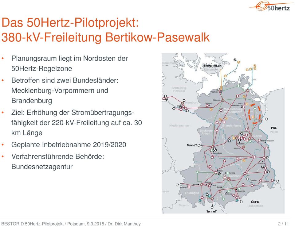 und Brandenburg Ziel: Erhöhung der Stromübertragungsfähigkeit der 220-kV-Freileitung auf