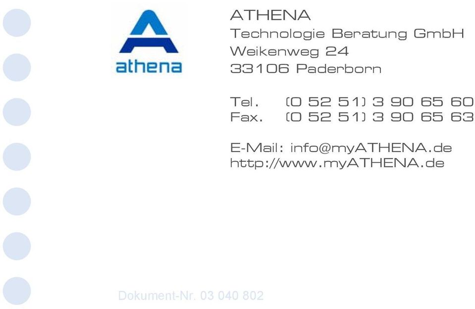 (0 52 51) 3 90 65 63 E-Mail: info@myathena.