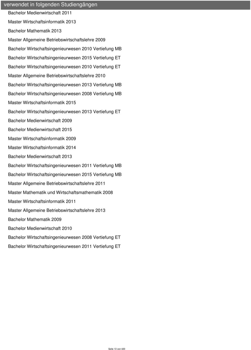 ertiefung MB Bachelor Wirtschaftsingenieurwesen 2008 ertiefung MB Master Wirtschaftsinformatik 2015 Bachelor Wirtschaftsingenieurwesen 2013 ertiefung ET Bachelor Medienwirtschaft 2009 Bachelor