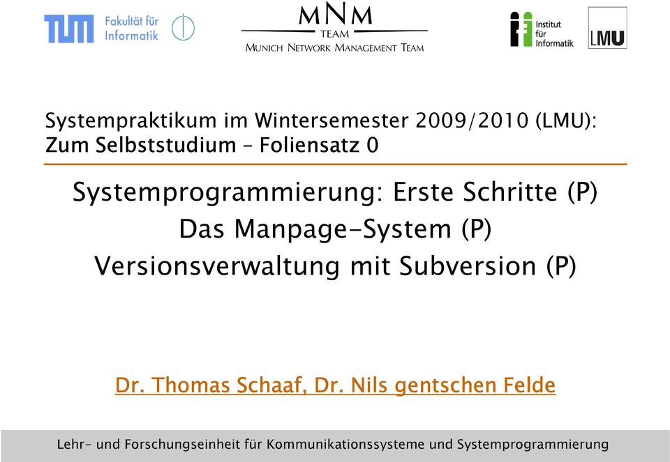 Versionsverwaltung mit Subversion (P) Dr. Thomas Schaaf, Dr.