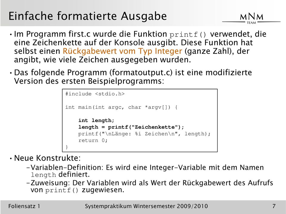 c) ist eine modifizierte Version des ersten Beispielprogramms: #include <stdio.
