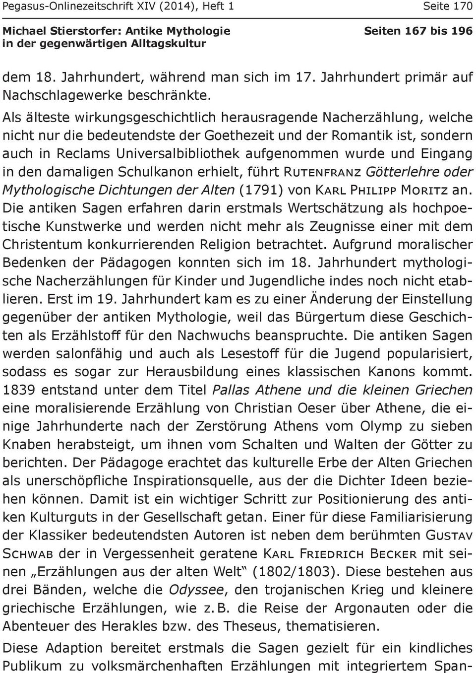 Eingang in den damaligen Schulkanon erhielt, führt Rutenfranz Götterlehre oder Mythologische Dichtungen der Alten (1791) von Karl Philipp Moritz an.