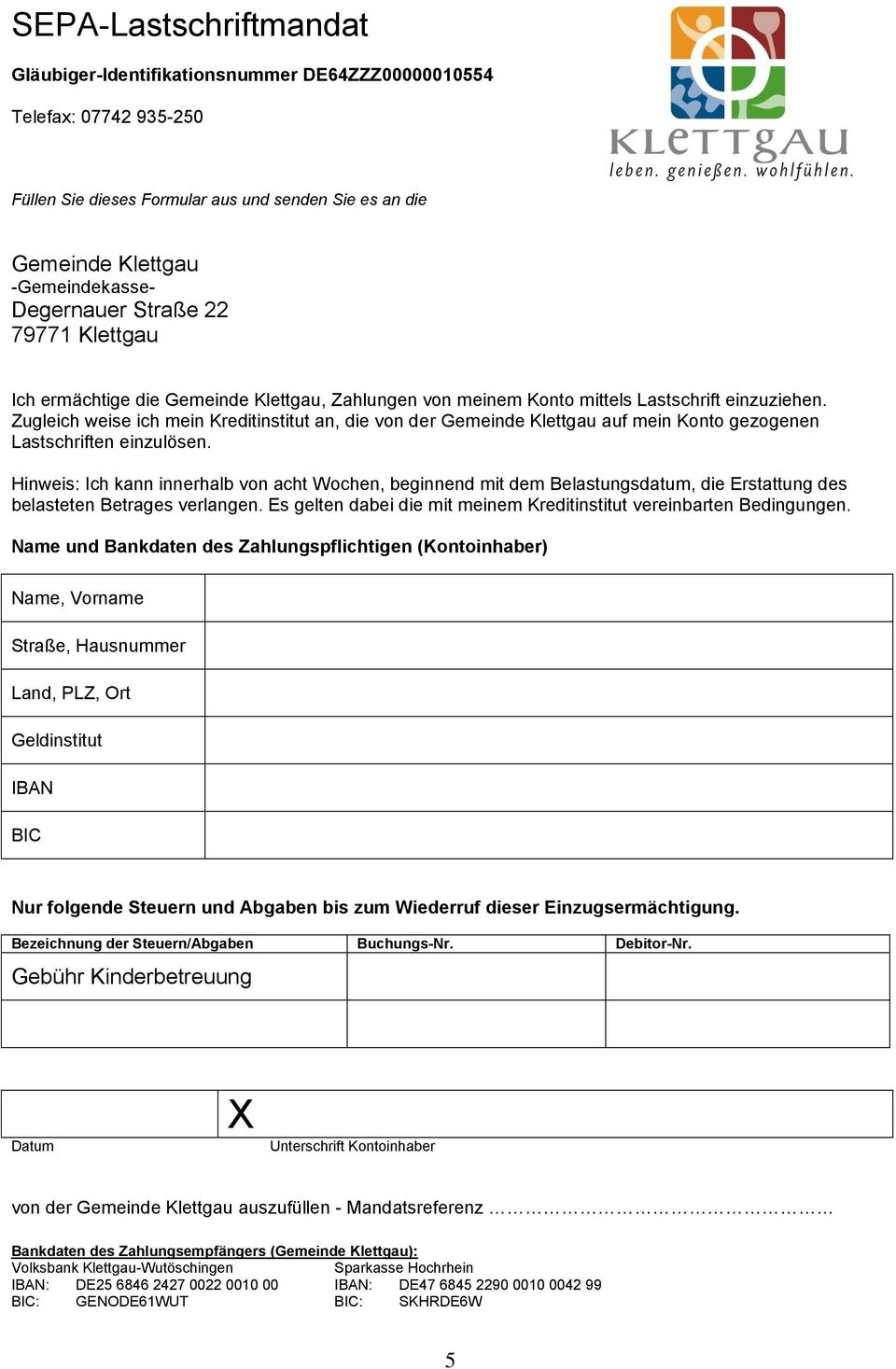 Zugleich weise ich mein Kreditinstitut an, die von der Gemeinde Klettgau auf mein Konto gezogenen Lastschriften einzulösen.