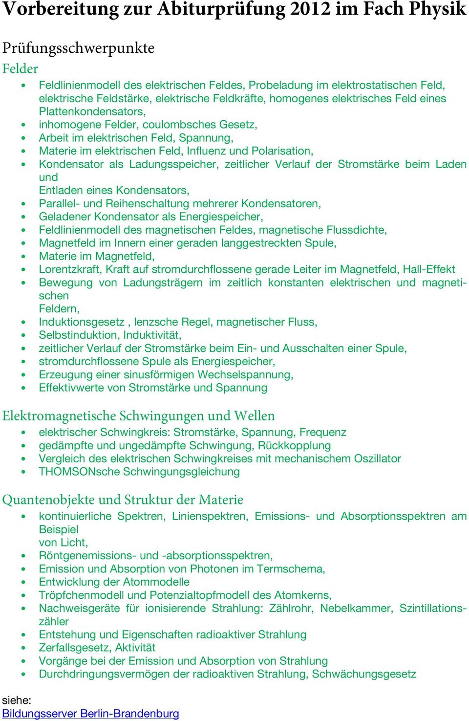 Polarisation, Kondensator als Ladungsspeicher, zeitlicher Verlauf der Stromstärke beim Laden und Entladen eines Kondensators, Parallel- und Reihenschaltung mehrerer Kondensatoren, Geladener