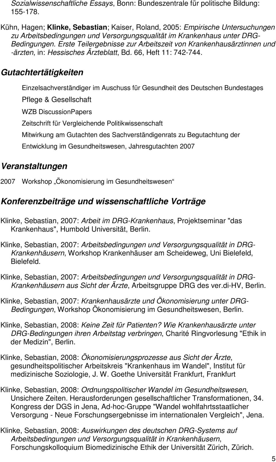 Erste Teilergebnisse zur Arbeitszeit von Krankenhausärztinnen und -ärzten, in: Hessisches Ärzteblatt, Bd. 66, Heft 11: 742-744.