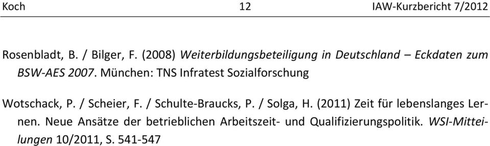 München: TNS Infratest Sozialforschung Wotschack, P. / Scheier, F. / Schulte Braucks, P.