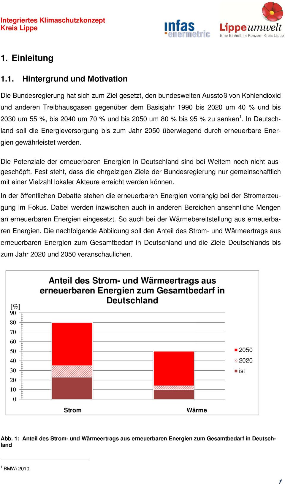 In Deutschland soll die Energieversorgung bis zum Jahr 2050 überwiegend durch erneuerbare Energien gewährleistet werden.