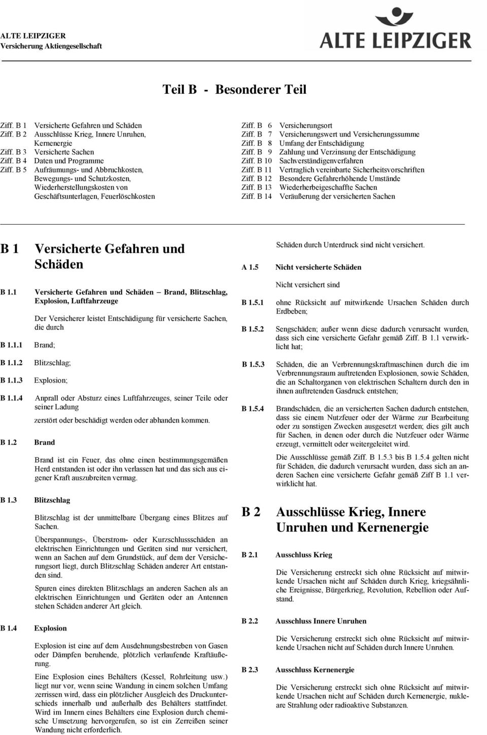 B 7 Versicherungswert und Versicherungssumme Ziff. B 8 Umfang der Entschädigung Ziff. B 9 Zahlung und Verzinsung der Entschädigung Ziff. B 10 Sachverständigenverfahren Ziff.