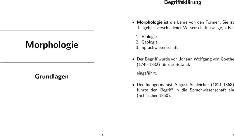 Sprachwissenschaft Der Begriff wurde von Johann Wolfgang von Goethe (1749-1832) für die Botanik