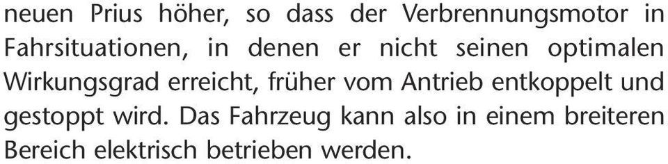 Wirkungsgrad erreicht, früher vom Antrieb entkoppelt und