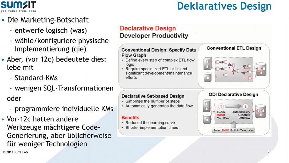 mit - Standard-KMs - wenigen SQL-Transformationen oder - programmiere individuelle KMs