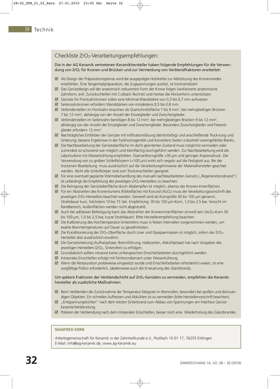 2010 23:05 Uhr Seite 32 Checkliste ZrO2-Verarbeitungsempfehlungen: Die in der AG Keramik vertretenen Keramikhersteller haben folgende Empfehlungen für die Verwendung von ZrO2 für Kronen und Brücken