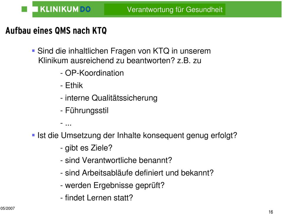 .. Ist die Umsetzung der Inhalte konsequent genug erfolgt? - gibt es Ziele?