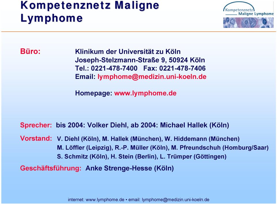 Diehl (Köln), M. Hallek (München), W. Hiddemann (München) M. Löffler (Leipzig), R.-P. Müller (Köln), M.