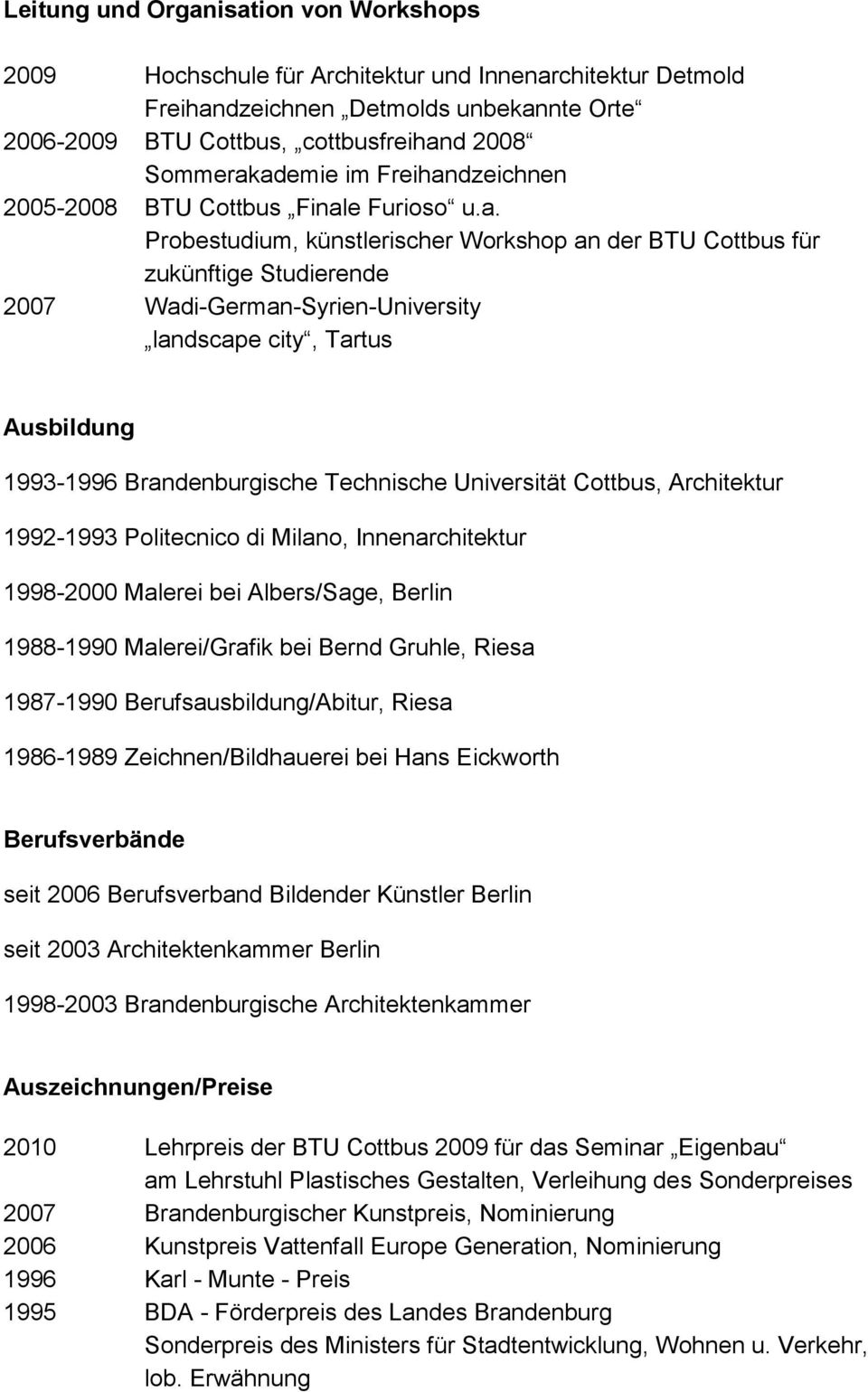ademie im Freihandzeichnen 2005-2008 BTU Cottbus Finale Furioso u.a. Probestudium, künstlerischer Workshop an der BTU Cottbus für zukünftige Studierende 2007 Wadi-German-Syrien-University landscape