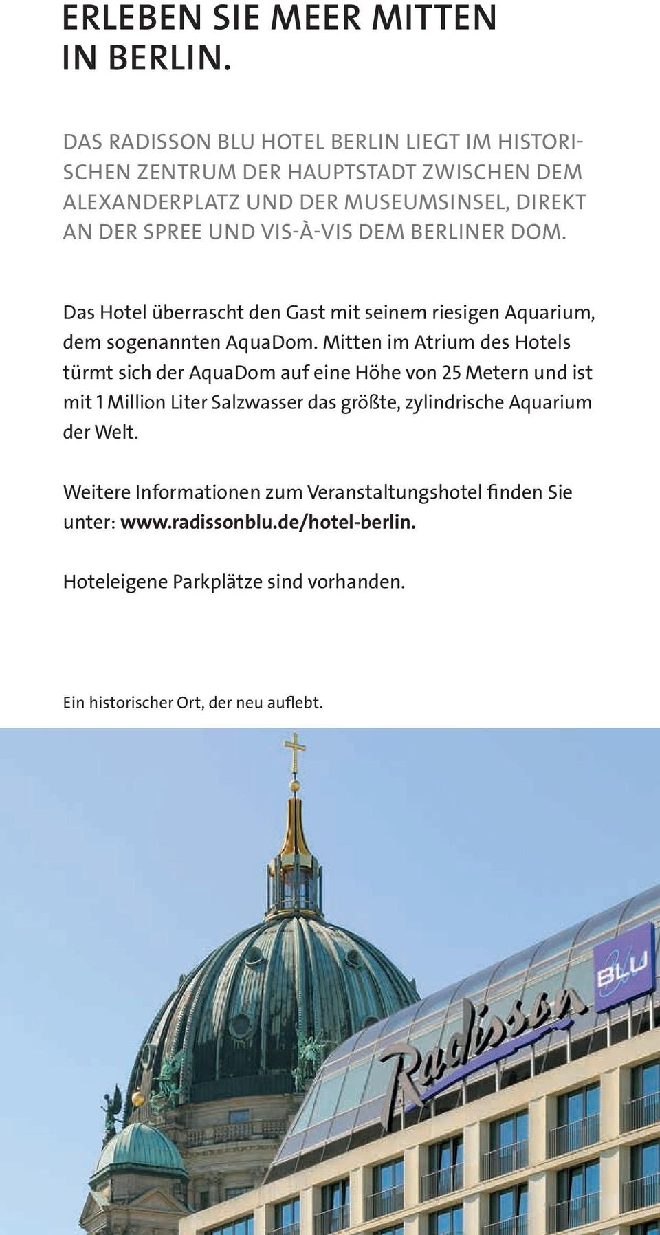 VIS-À-VIS DEM BERLINER DOM. Das Hotel überrascht den Gast mit seinem riesigen Aquarium, dem sogenannten AquaDom.