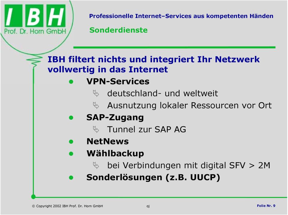 Ort SAP-Zugang Tunnel zur SAP AG NetNews Wählbackup bei Verbindungen mit digital