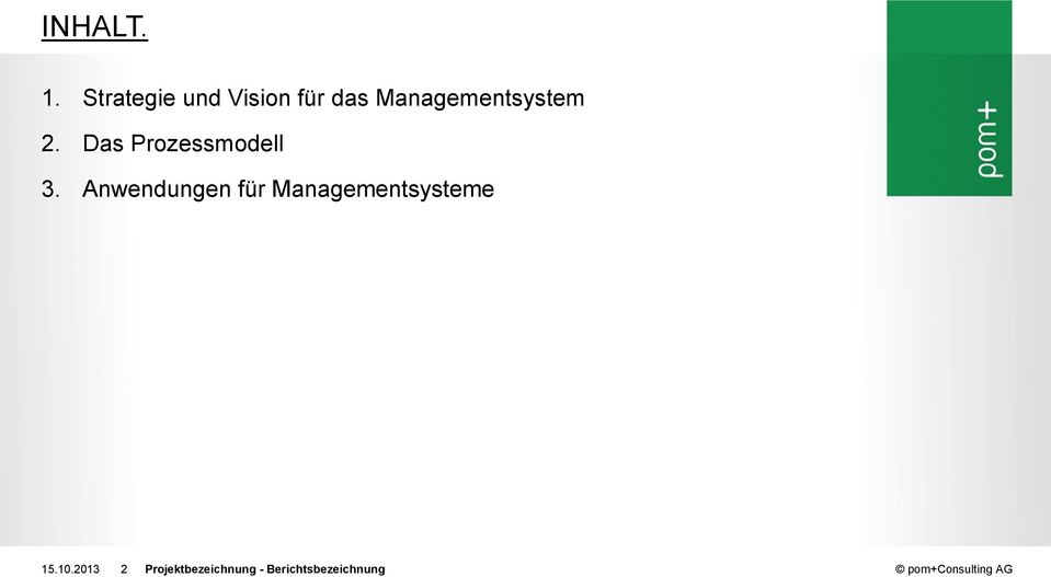 Managementsystem 2. Das Prozessmodell 3.