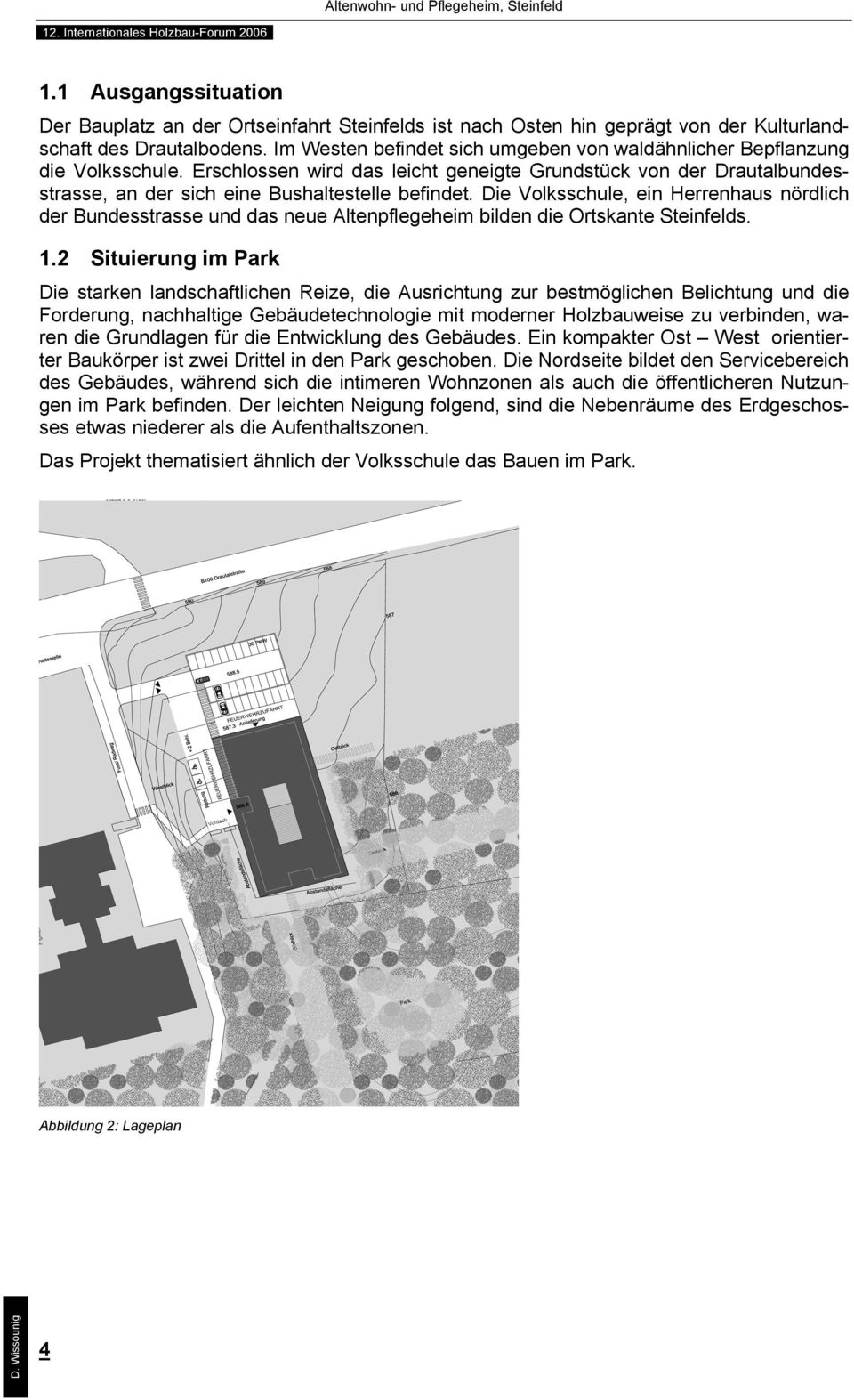 Die Volksschule, ein Herrenhaus nördlich der Bundesstrasse und das neue Altenpflegeheim bilden die Ortskante Steinfelds. 1.