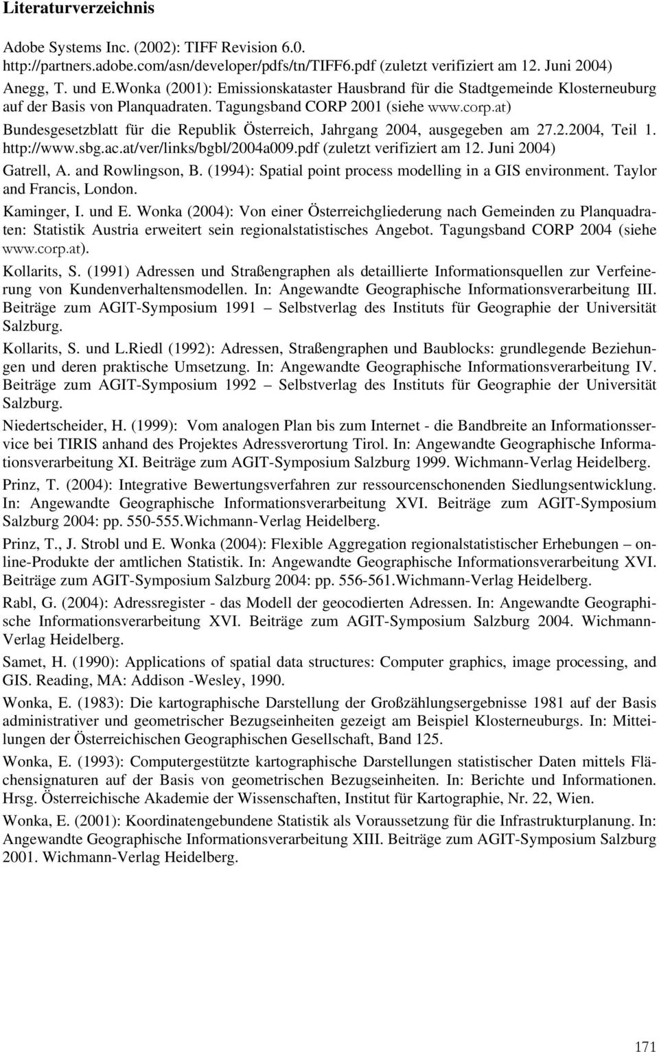 at) Bundesgesetzblatt für die Republik Österreich, Jahrgang 2004, ausgegeben am 27.2.2004, Teil 1. http://www.sbg.ac.at/ver/links/bgbl/2004a009.pdf (zuletzt verifiziert am 12. Juni 2004) Gatrell, A.