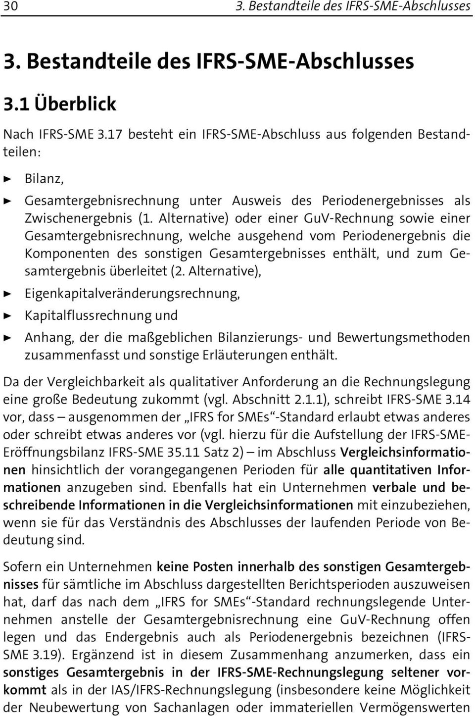 Alternative) oder einer GuV-Rechnung sowie einer Gesamtergebnisrechnung, welche ausgehend vom Periodenergebnis die Komponenten des sonstigen Gesamtergebnisses enthält, und zum Gesamtergebnis