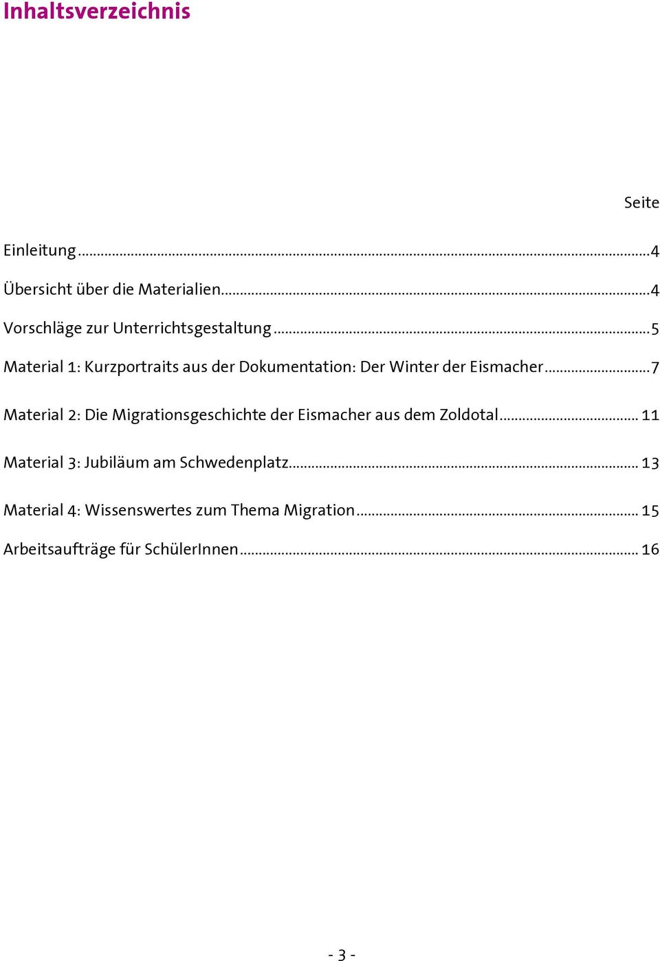 .. 5 Material 1: Kurzportraits aus der Dokumentation: Der Winter der Eismacher.