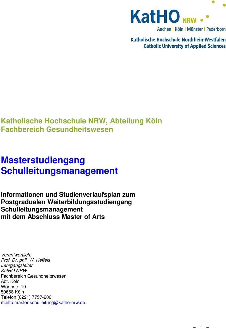 Schulleitungsmanagement mit dem Abschluss Master of Arts Verantwortlich: Prof. Dr. phil. W.