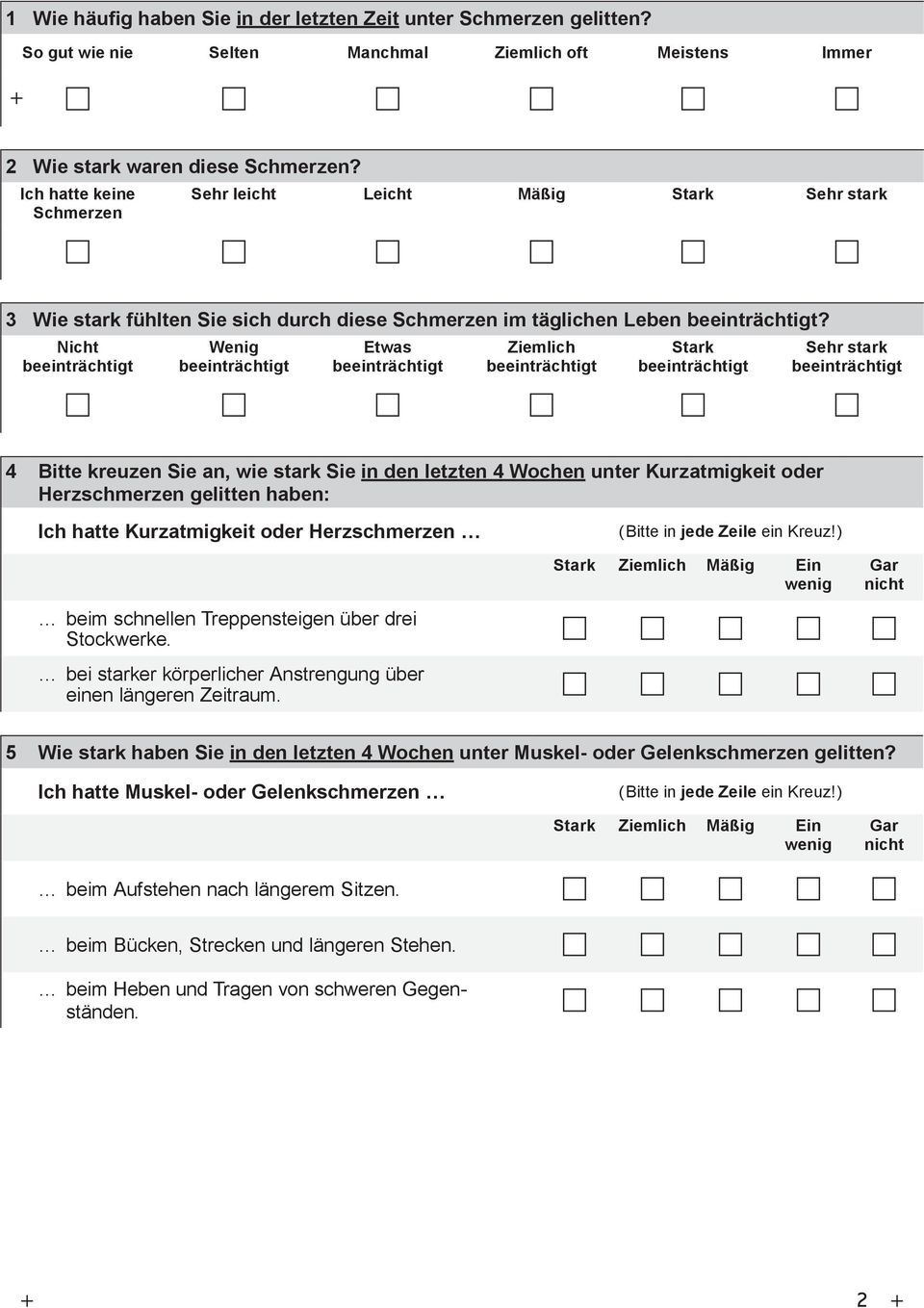 Nicht beeinträchtigt Wenig beeinträchtigt Etwas beeinträchtigt Ziemlich beeinträchtigt Stark beeinträchtigt stark beeinträchtigt 4 Bitte kreuzen Sie an, wie stark Sie in den letzten 4 Wochen unter