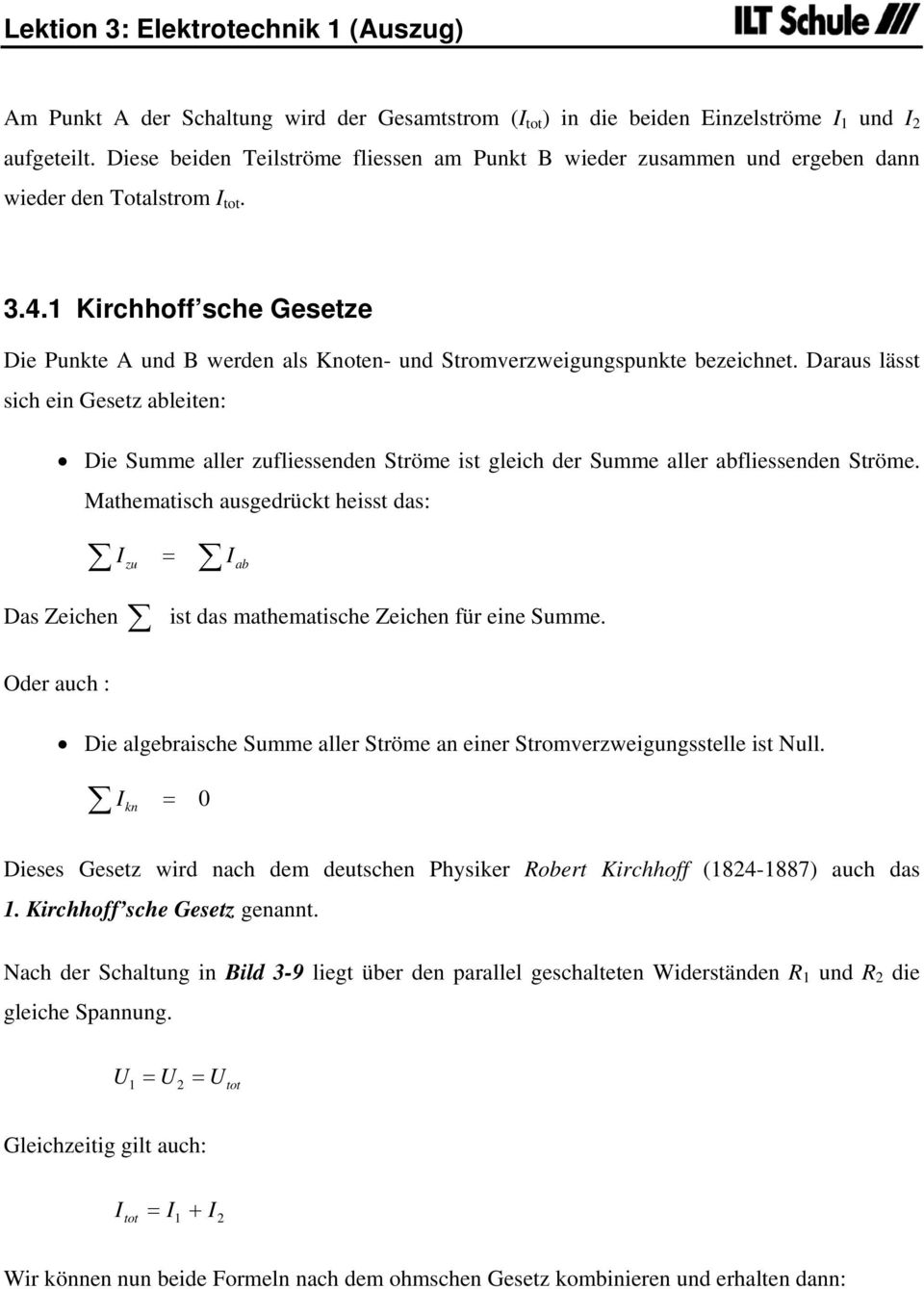 1 Kirchhoff sche Gesetze Die Punkte A und B werden als Knoten- und Stromverzweigungspunkte bezeichnet.