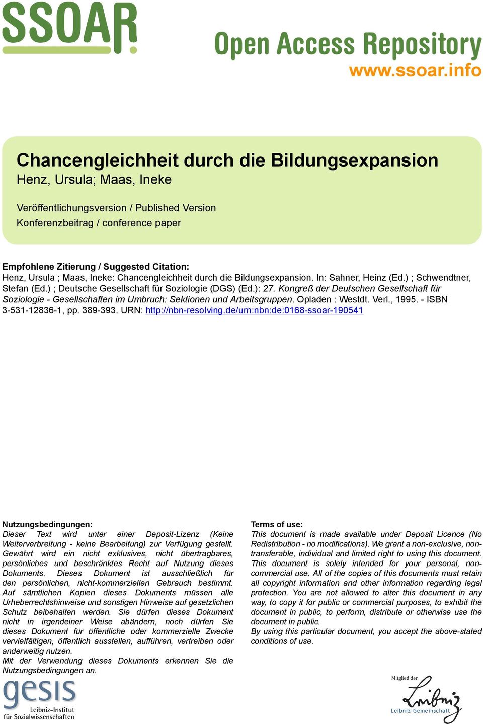 Citation: Henz, Ursula ; Maas, Ineke: Chancengleichheit durch die Bildungsexpansion. In: Sahner, Heinz (Ed.) ; Schwendtner, Stefan (Ed.) ; Deutsche Gesellschaft für Soziologie (DGS) (Ed.): 27.