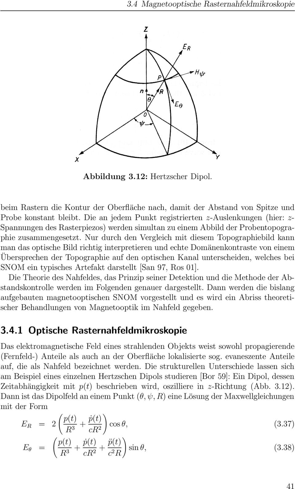 Nur durch den Vergleich mit diesem Topographiebild kann man das optische Bild richtig interpretieren und echte Domänenkontraste von einem Übersprechen der Topographie auf den optischen Kanal