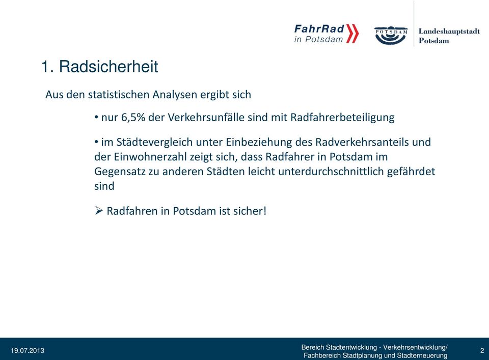 Radverkehrsanteils und der Einwohnerzahl zeigt sich, dass Radfahrer in Potsdam im
