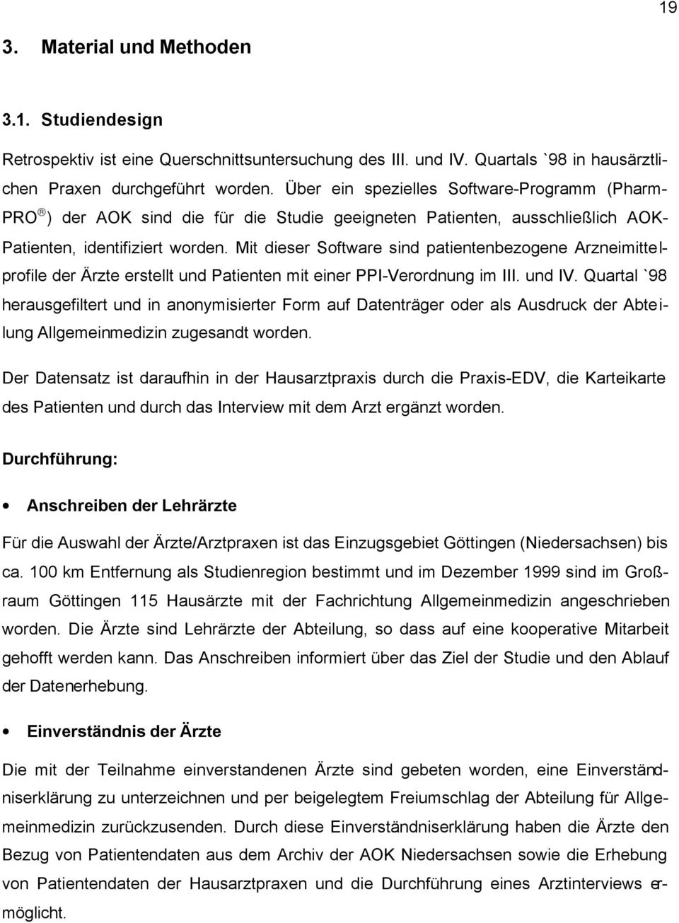 Mit dieser Software sind patientenbezogene Arzneimittelprofile der Ärzte erstellt und Patienten mit einer PPI-Verordnung im III. und IV.