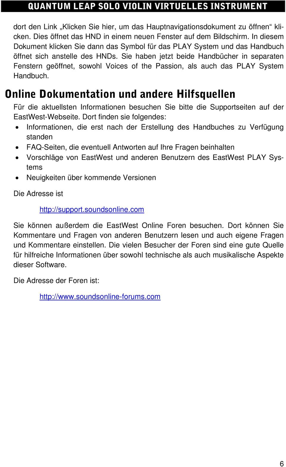 Sie haben jetzt beide Handbücher in separaten Fenstern geöffnet, sowohl Voices of the Passion, als auch das PLAY System Handbuch.