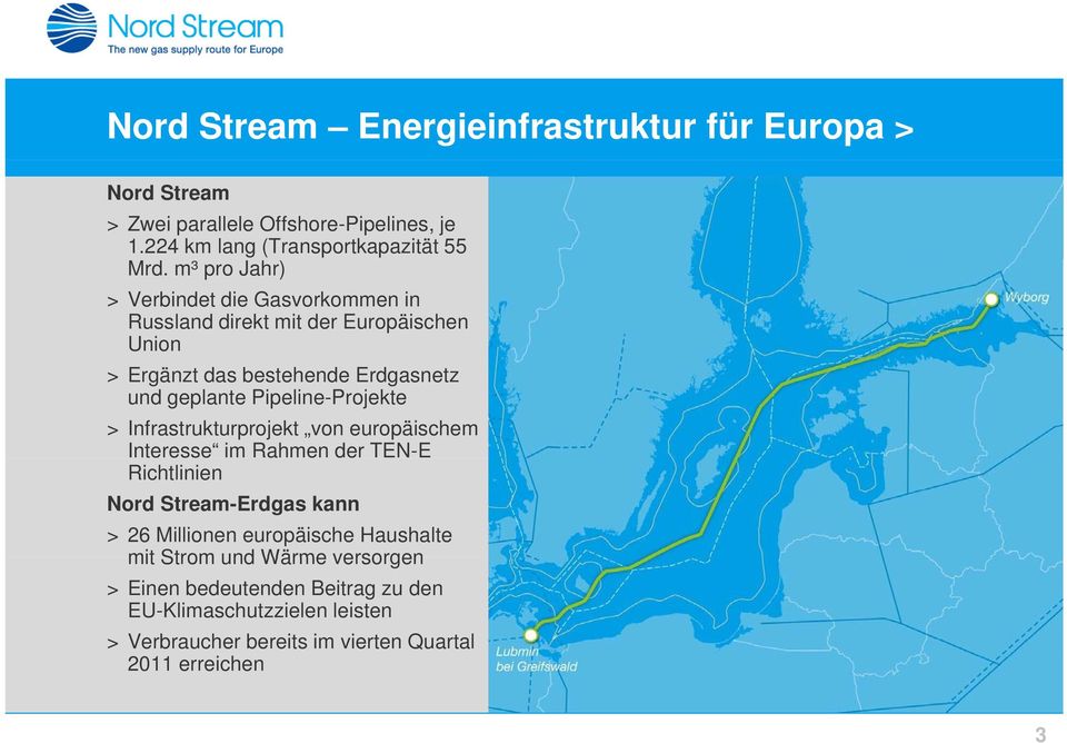 Pipeline-Projekte > Infrastrukturprojekt von europäischem Interesse im Rahmen der TEN-E Richtlinien Nord Stream-Erdgas kann > 26 Millionen