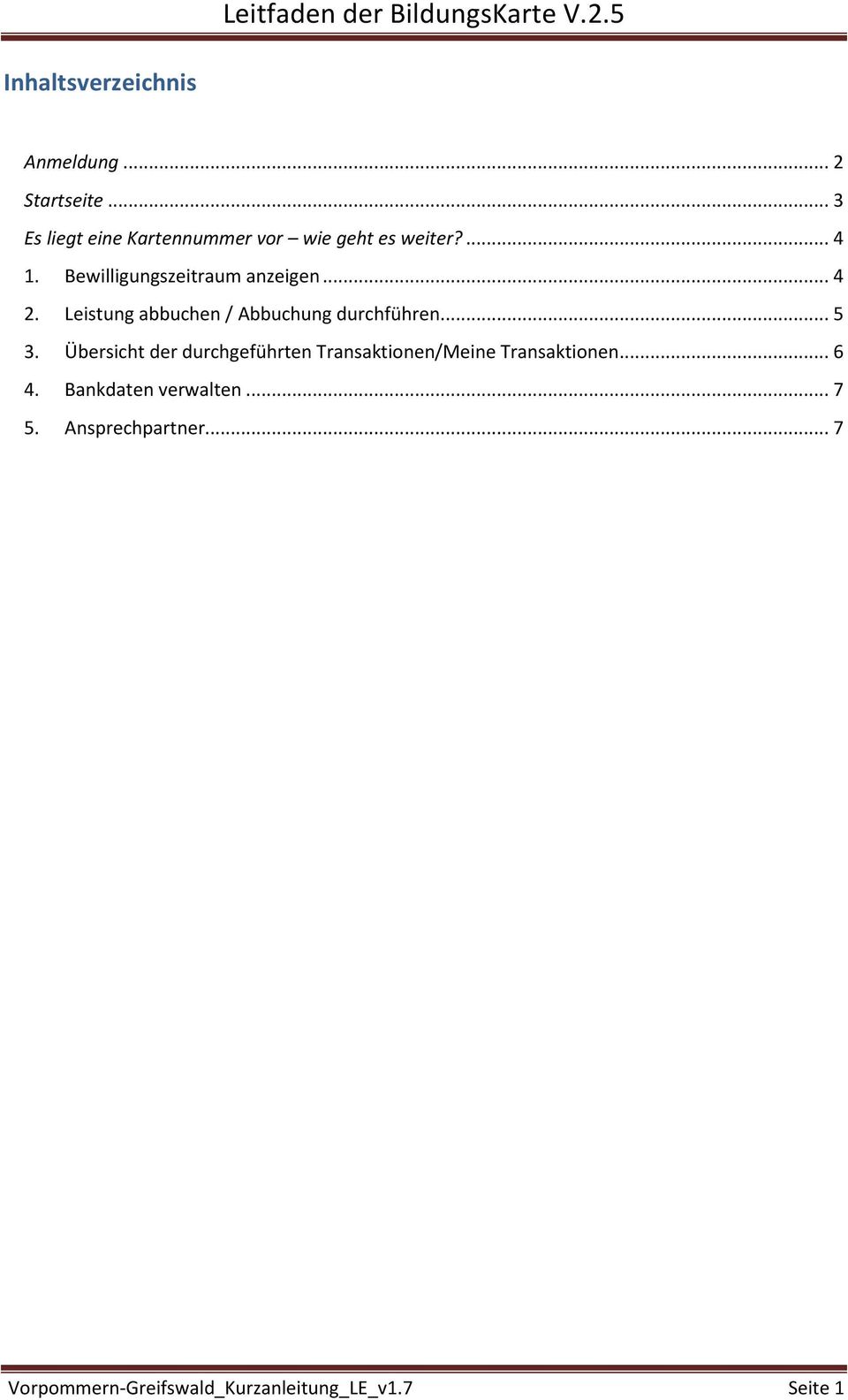 Bewilligungszeitraum anzeigen... 4 2. Leistung abbuchen / Abbuchung durchführen... 5 3.