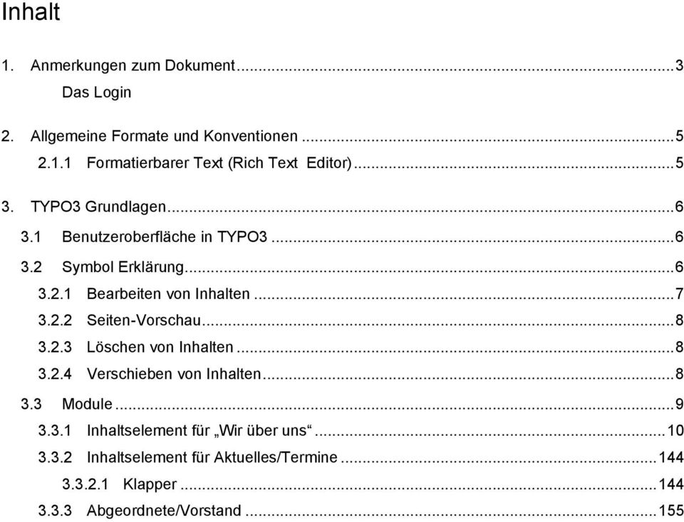 .. 8 3.2.3 Löschen von Inhalten... 8 3.2.4 Verschieben von Inhalten... 8 3.3 Module... 9 3.3.1 Inhaltselement für Wir über uns.