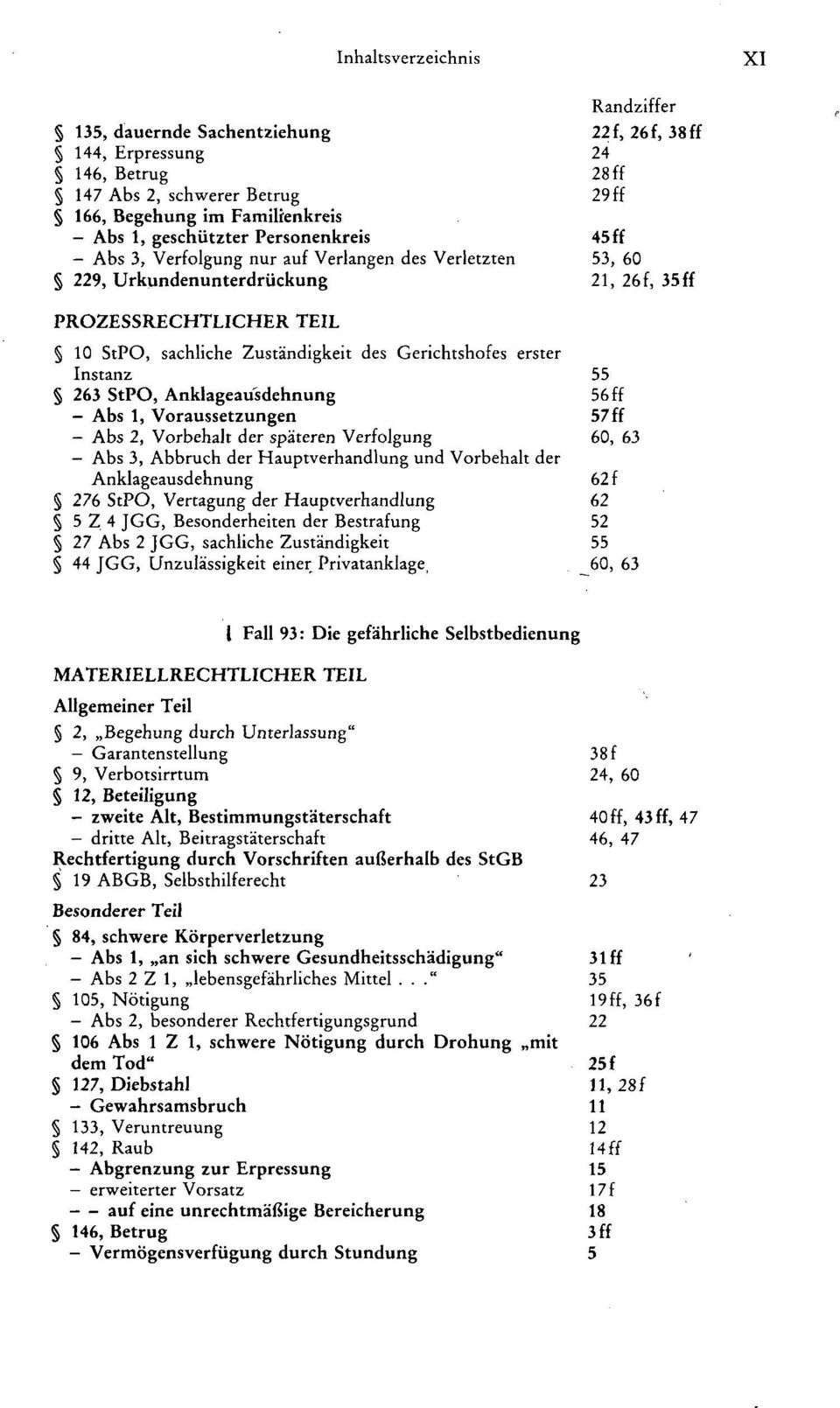 Anklageausdehnung 56 ff Abs 1, Voraussetzungen 57 ff Abs 2, Vorbehalt der späteren Verfolgung 60, 63 Abs 3, Abbruch der Hauptverhandlung und Vorbehalt der Anklageausdehnung 62 f 276 StPO, Vertagung