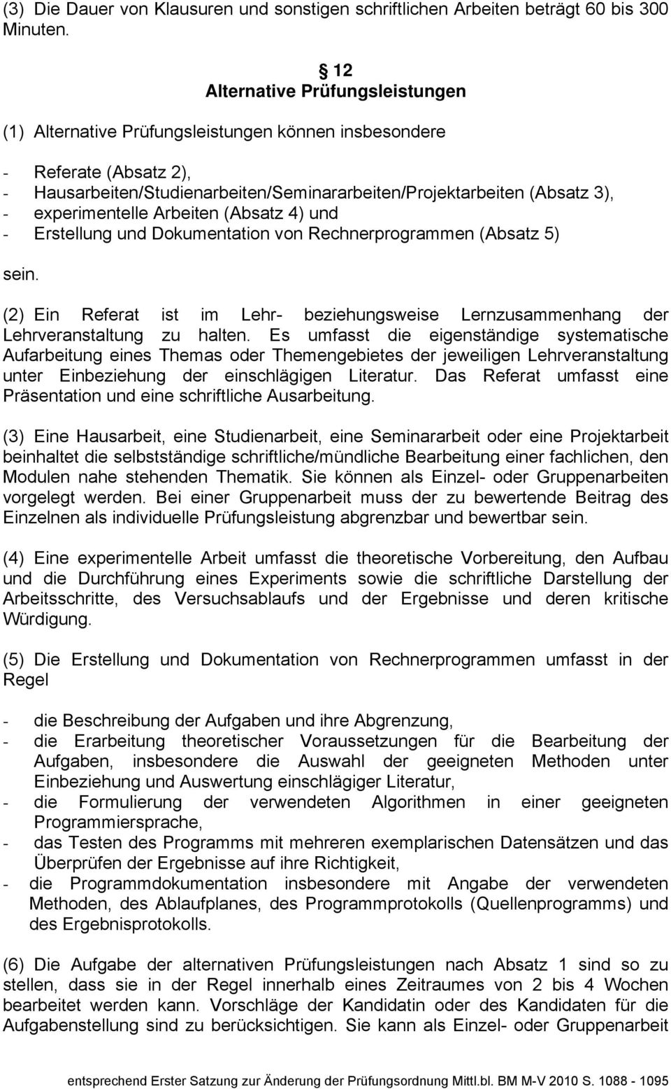 experimentelle Arbeiten (Absatz 4) und - Erstellung und Dokumentation von Rechnerprogrammen (Absatz 5) sein.