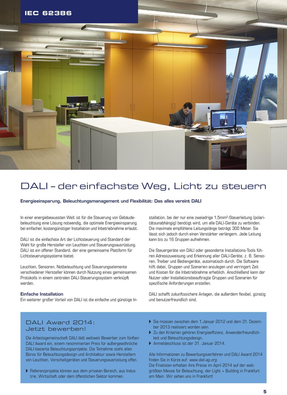 DALI ist die einfachste Art der Lichtsteuerung und Standard der Wahl für große Hersteller von Leuchten und Steuerungsausrüstung.