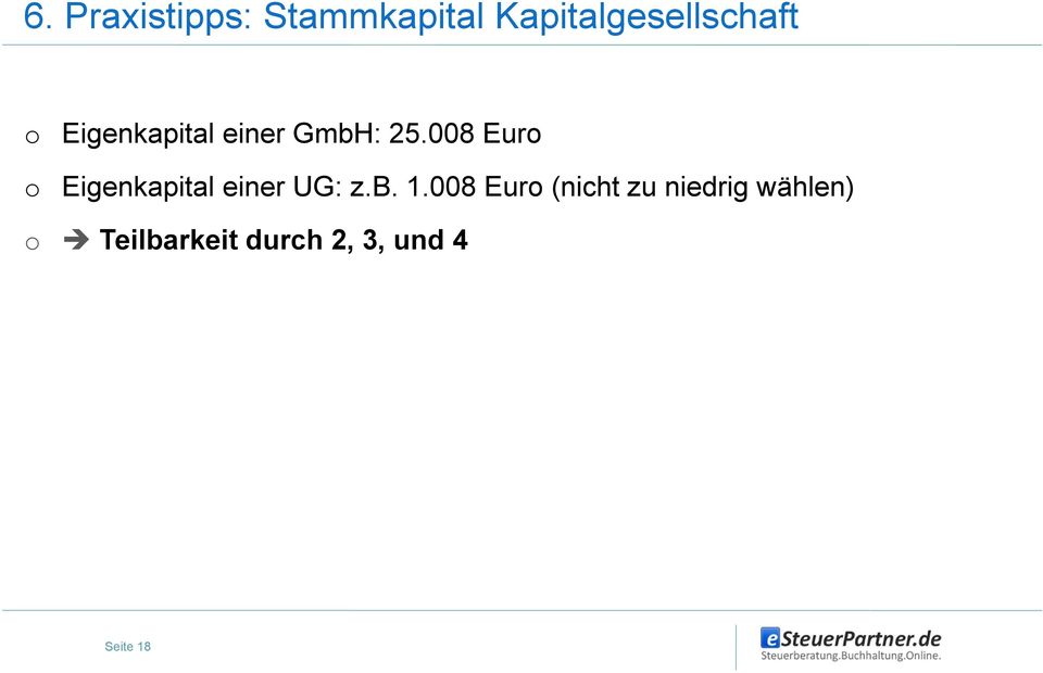 008 Euro o Eigenkapital einer UG: z.b. 1.