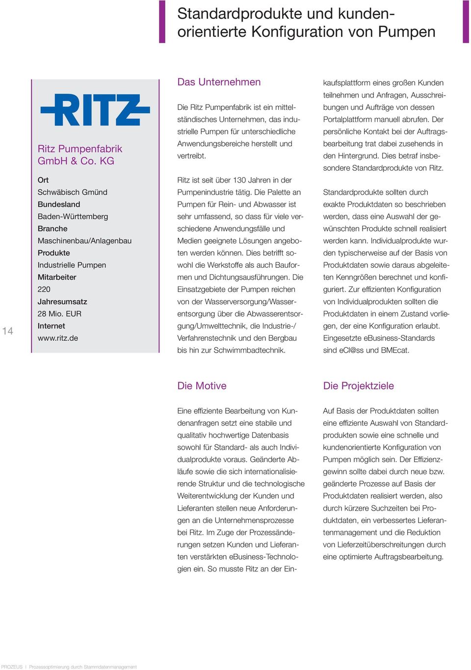 de Das Unternehmen Die Ritz Pumpenfabrik ist ein mittelständisches Unternehmen, das industrielle Pumpen für unterschiedliche Anwendungsbereiche herstellt und vertreibt.