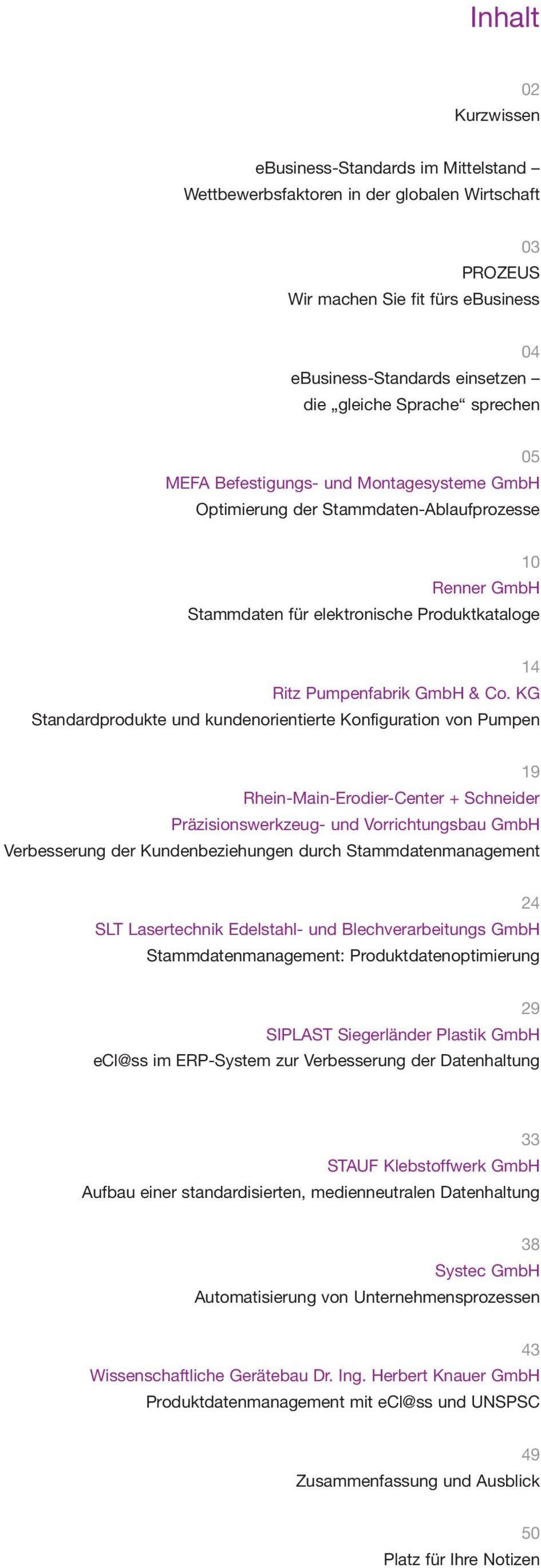 KG Standardprodukte und kundenorientierte Konfiguration von Pumpen 19 Rhein-Main-Erodier-Center + Schneider Präzisionswerkzeug- und Vorrichtungsbau GmbH Verbesserung der Kundenbeziehungen durch