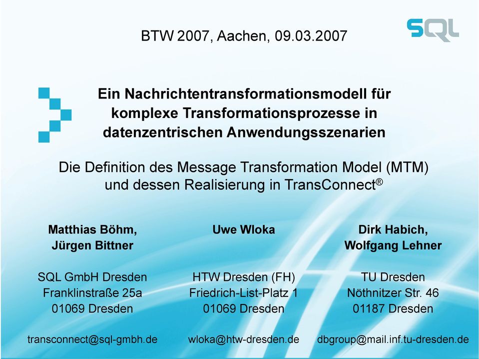 Definition des Message Transformation Model (MTM) und dessen Realisierung in TransConnect Matthias Böhm, Jürgen Bittner SQL GmbH