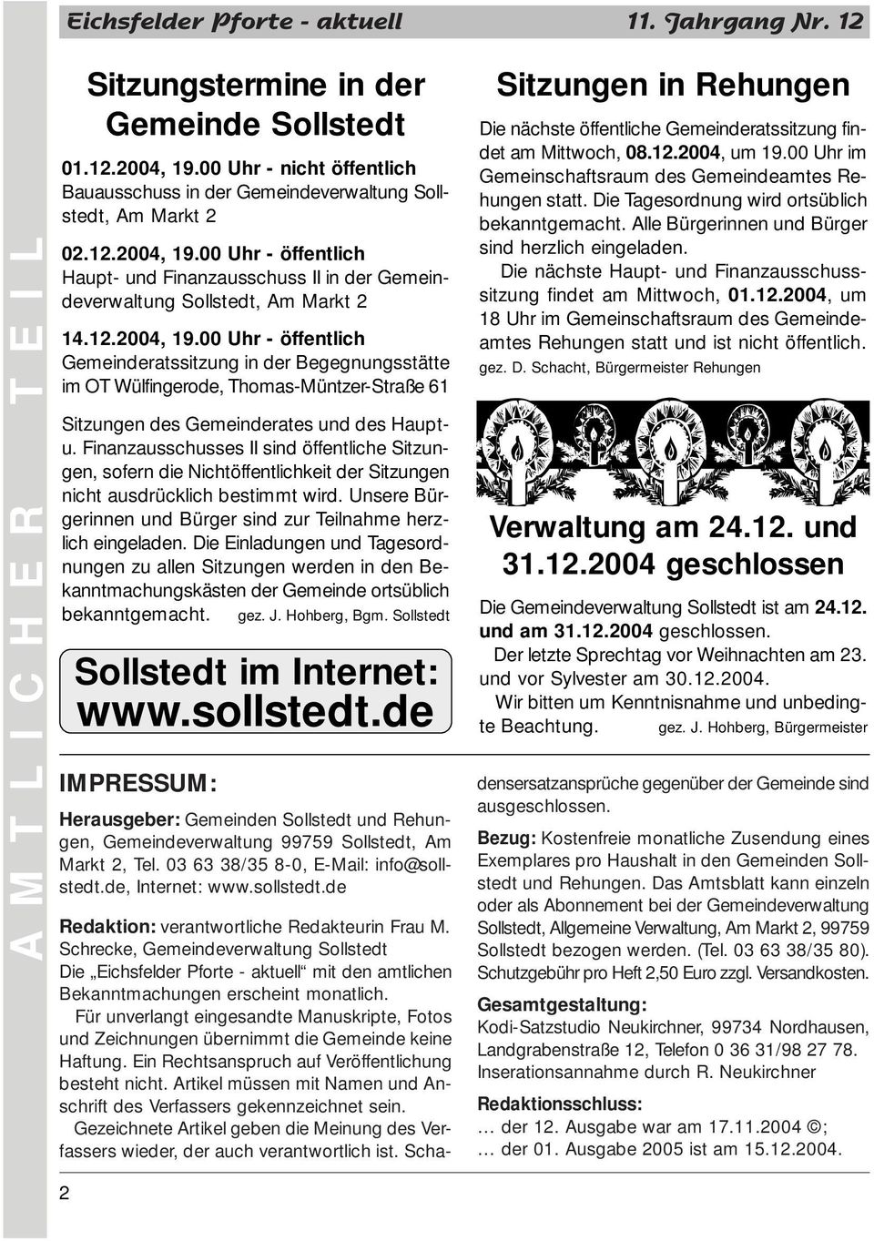 00 Uhr - öffentlich Haupt- und Finanzausschuss II in der Gemeindeverwaltung Sollstedt, Am Markt 2 14.12.2004, 19.