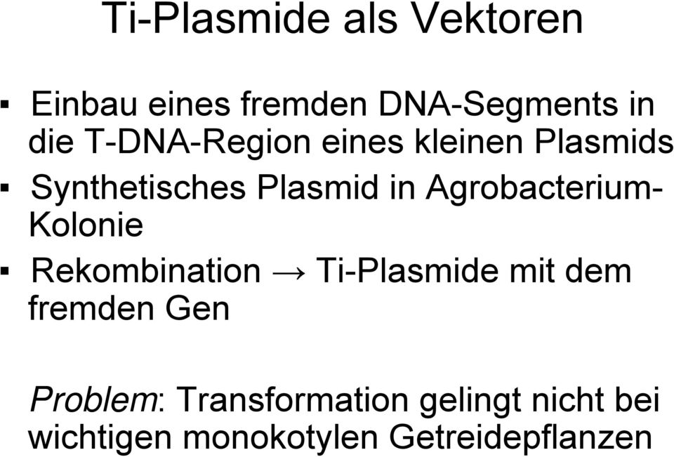 Agrobacterium- Kolonie Rekombination Ti-Plasmide mit dem fremden Gen