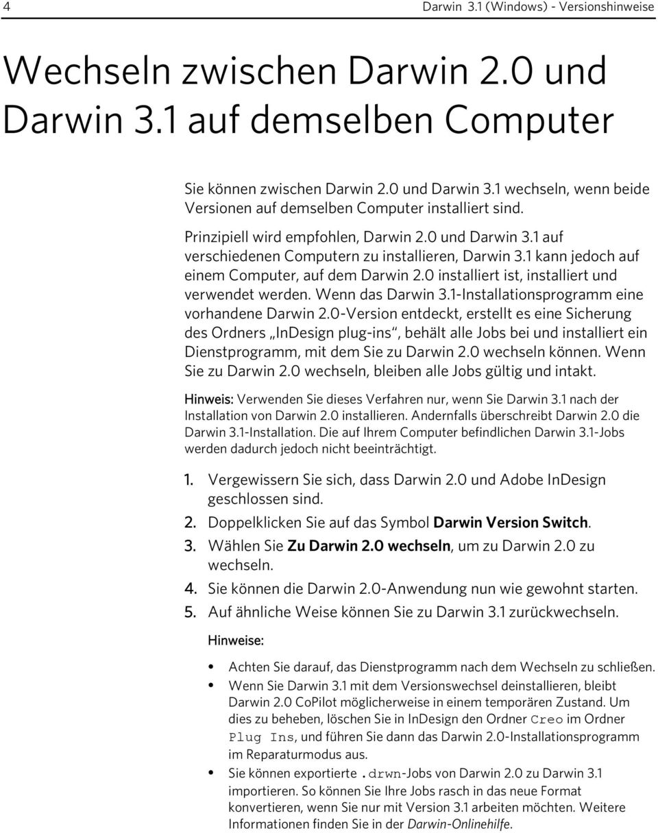 0 installiert ist, installiert und verwendet werden. Wenn das Darwin 3.1-Installationsprogramm eine vorhandene Darwin 2.